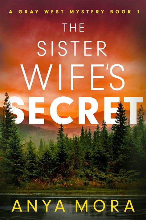 the sister wife s secret gray west mystery 1 by anya mora goodreads