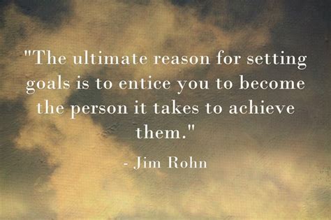 The Ultimate Reason For Setting Goals Is To Entice You To