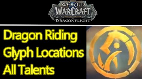 Wow Dragonflight Dragon Riding Glyphs Locations Guide Unlock All Talents In Minutes Youtube