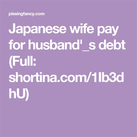 Japanese Wife Pay For Husbands Debt Full 1ib3dhu