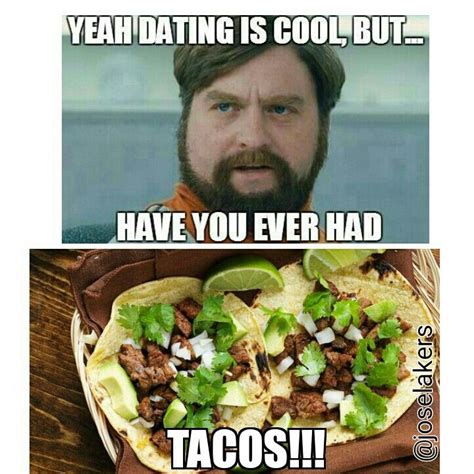 tacos the love of my life lol funny taco memes lets taco bout it taco humor