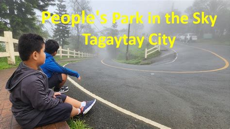 Tagaytay Peoples Park In The Sky Tagaytay City Youtube