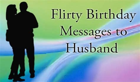 Happy Birthday Flirty Quotes Flirty Birthday Messages To Husband Birthdaybuzz