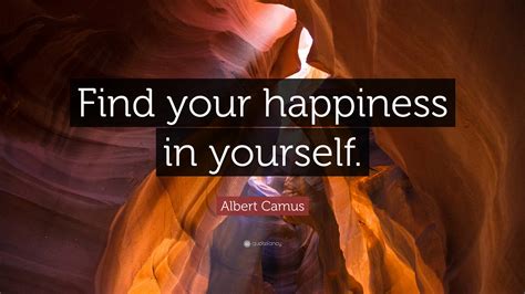 Within Yourself Happiness Finding Yourself Quotes 134 Happy Quotes To