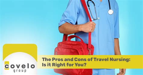 The Pros And Cons Of Travel Nursing The Covelo Group
