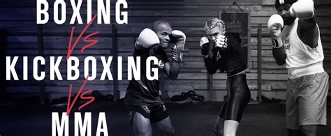 Boxing Vs Kickboxing Vs Mixed Martial Arts Mma