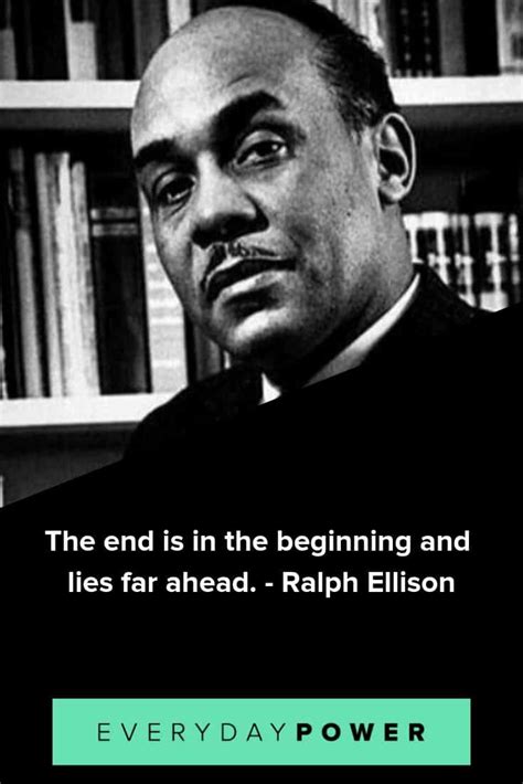 60 Ralph Ellison Quotes On Going From Invisible To Visible 2021