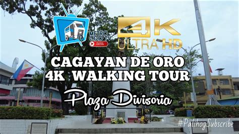 CAGAYAN DE ORO 4K WALKING TOUR PLAZA DIVISORIA YouTube