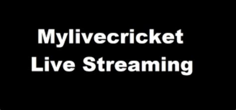 Mylivecricket Live Cricket Streaming Watch Live Cricket Tv Hd