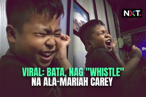 Viral Bata Nag Whistle Na Ala Mariah Carey ABS CBN News