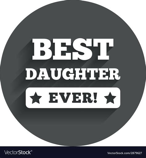 Best Daughter Ever Sign Icon Award Symbol Vector Image