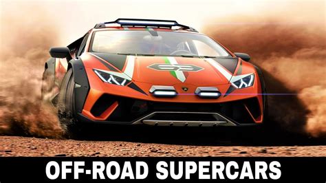 Top 5 Off Road Supercars Prepared To Tackle The Toughest Of Terrains