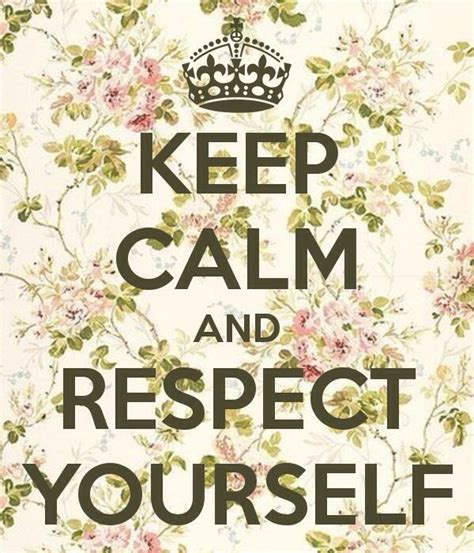 I Respect Myself Keep Calm Pinterest