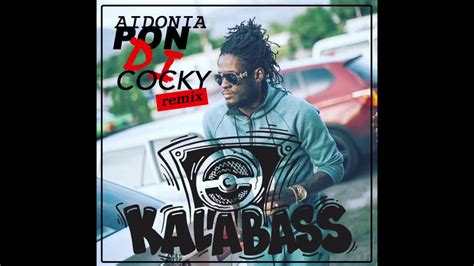 Aidonia Pon Di Cocky Kalabass Remix Youtube