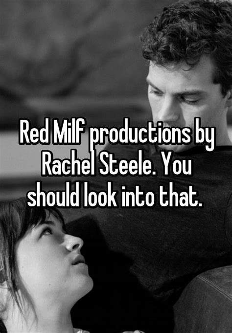 red milf productions by rachel steele you should look into that