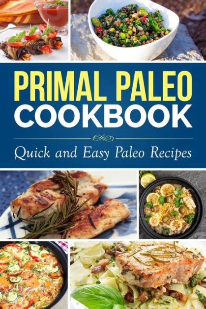 Primal Paleo Diet Cookbook Over 100 Quick And Easy Paleo Recipes