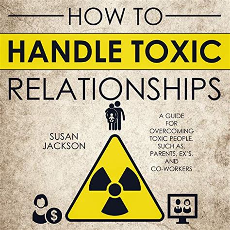 How To Handle Toxic Relationships A Guide For Overcoming Toxic People