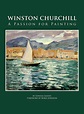 Winston Churchill Passion for Painting by Edwina Sandys Foreword by ...