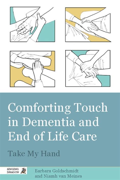 Comforting Touch In Dementia And End Of Life Care Ebook Life Care End Of Life Hand Massage