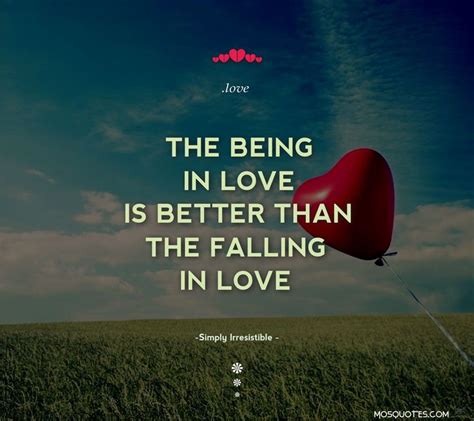 The Being In Love Is Better Than The Falling In Love Cute Love Quotes