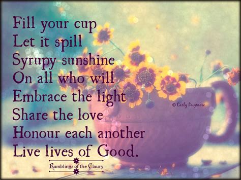 Fill Your Cup Let It Spill Syrupy Sunshine On All Who Will Embrace The