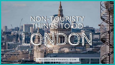 Non Touristy Things To Do In London An Ultimate Guide To Londons