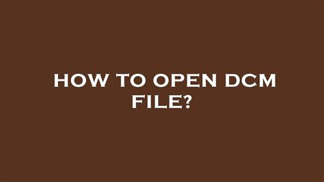 How To Open Dcm File Youtube