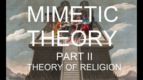Mimetic Theory Part Two Theory Of Religion 38 Youtube