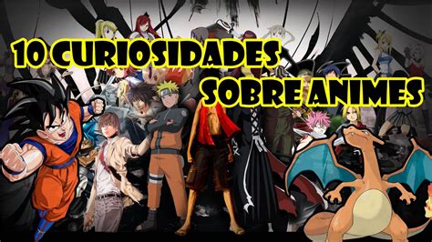 10 Curiosidades Sobre Animes Youtube