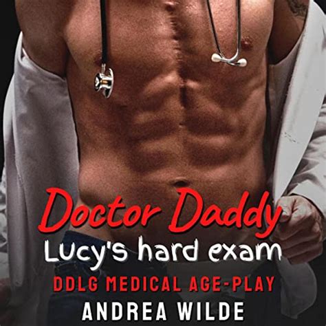 Doctor Daddy Lucys Hard Exam Sexy Doctor Daddies Give Medical Exams Audible Audio Edition