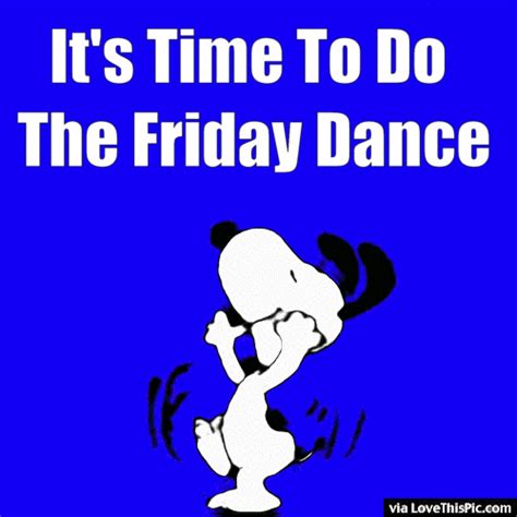 It S Friday Do The Friday Dance Pictures Photos And Images For Facebook Tumblr Pinterest