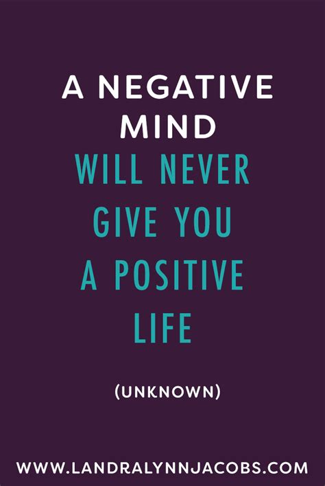 A Negative Mind Will Never Give You A Positive Life Motivation Quote