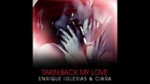 Enrique Iglesias & Ciara - Takin' back my love (Lyrics) - YouTube