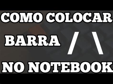 COMO COLOCAR A BARRA NO NOTEBOOK YouTube