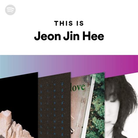 This Is Jeon Jin Hee Playlist By Spotify Spotify