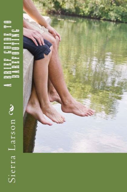 A Brief Guide To Barefooting By Sierra Larson Paperback Barnes And Noble®