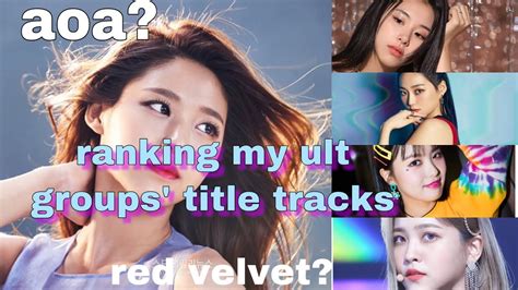 Ranking My Ultimate Groups’ Title Tracks Youtube