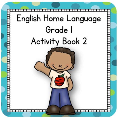 Grade 1 English Home Language Activity Book 2 My Klaskamer Deur Kobie