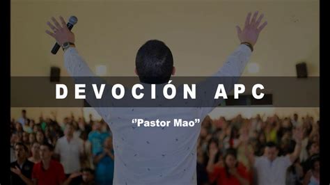 Pastor Mao Devocional Apc 5febrero2018 Youtube