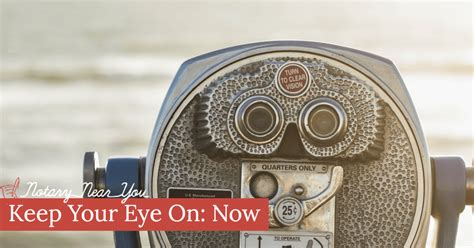 Keep Your Eye On: Now | Notary Near You