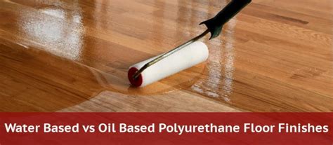 Water Based Vs Oil Based Polyurethane 2021 Home Flooring Pros