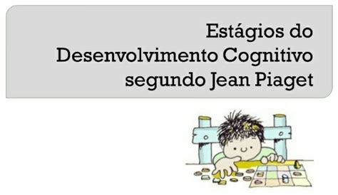 Os 4 Estágios Do Desenvolvimento Cognitivo De Jean Piaget ~ Atividade Para Imprimir