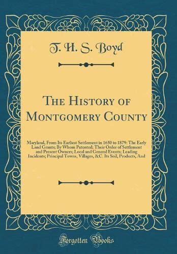 History Of Montgomery County Maryland From Its Earliest Settlement In