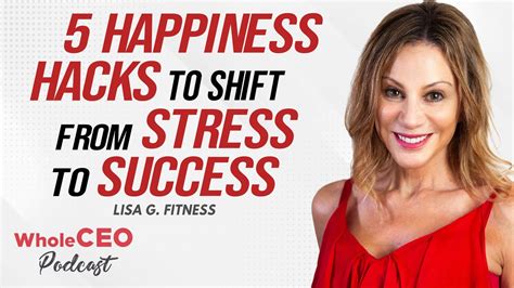 Lisa G Fitness 5 Happiness Hacks To Shift From Stress To Success