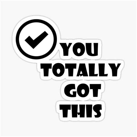 You Totally Got This Sticker For Sale By Club Art Redbubble