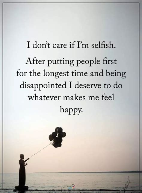 I Am Being Selfish Image Only Self Love Quotes Happy Quotes True