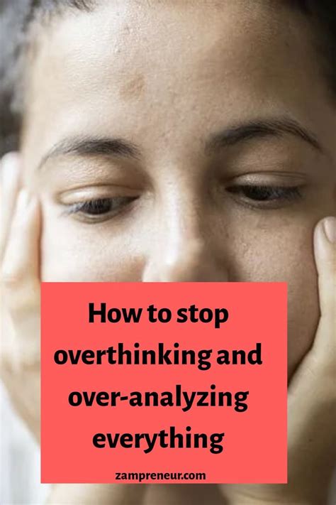How To Stop Overthinking And Over Anayzing Everything Z A M P R E N E U R In Self