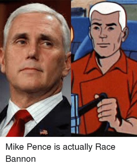 It Mike Pence Is Actually Race Bannon Funny Meme On ME ME