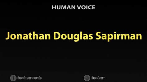 How To Pronounce Jonathan Douglas Sapirman Youtube
