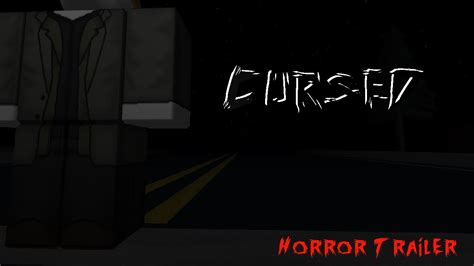 Cursed Upcoming Horror Movie Trailer Roblox Youtube